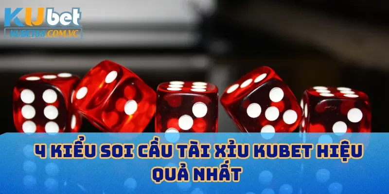 4 Kiểu soi cầu tài xỉu KUBET hiệu quả nhất 