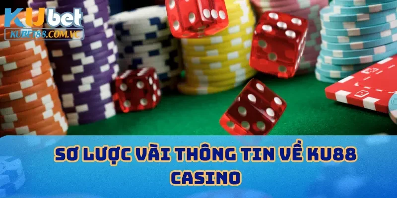 Sơ lược vài thông tin về KU88 casino