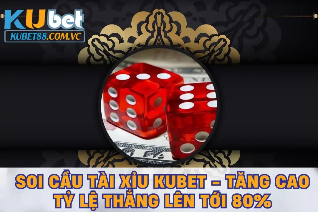 Soi cầu tài xỉu KUBET